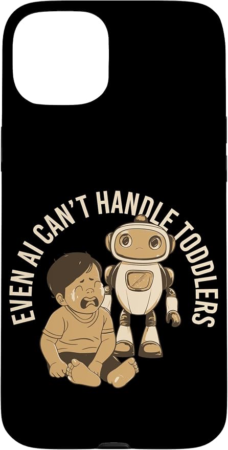 Even AI Cant Handle Toddlers Mom Artificial Intelligence Case for iPhone 15 Plus