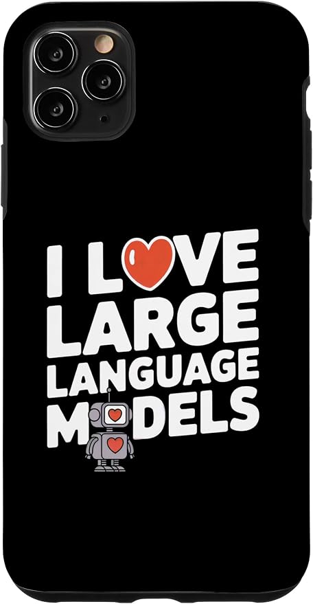 iPhone 11 Pro Max Funny Robot AI Lover I love large language models LLMs Case