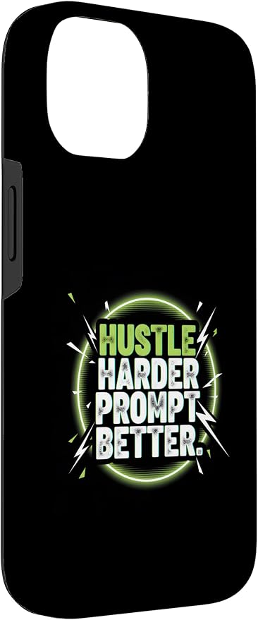 Hustle Harder Prompt Better AI Artificial Intelligence Case for iPhone 14