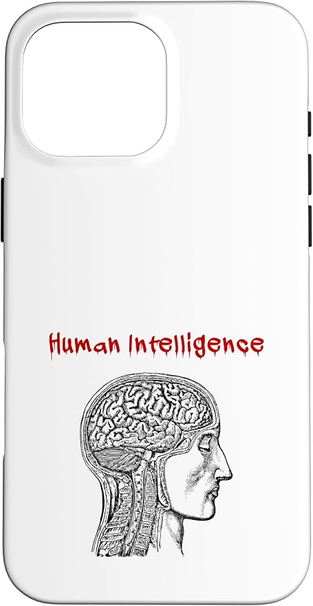 Human Intelligence (Anti Ai Statement & Head Graphic) Case for iPhone 16 Pro Max