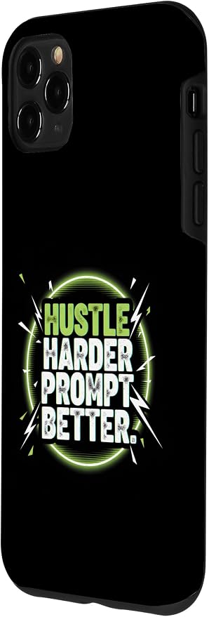 Hustle Harder Prompt Better AI Artificial Intelligence Case for iPhone 11 Pro Max