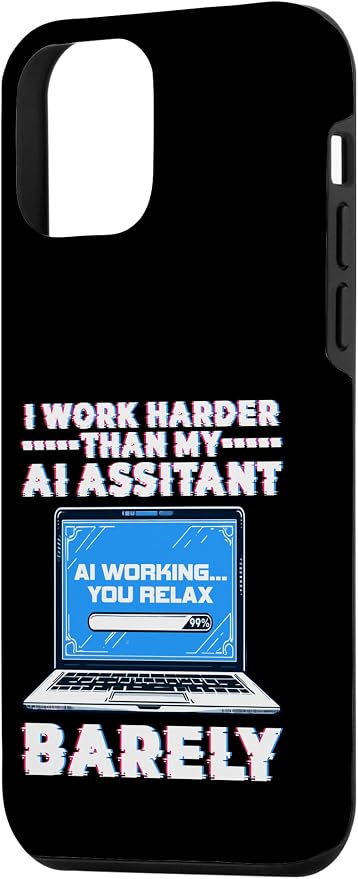 I Work Harder Than My AI Assistant Barely Case for iPhone 12 mini