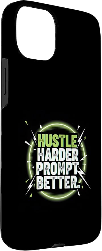 Hustle Harder Prompt Better AI Artificial Intelligence Case for iPhone 15 Plus