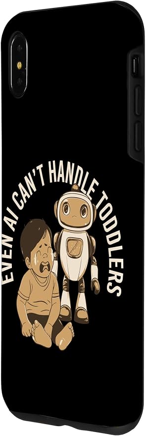 Even AI Cant Handle Toddlers Mom Artificial Intelligence Case for iPhone Xs Max