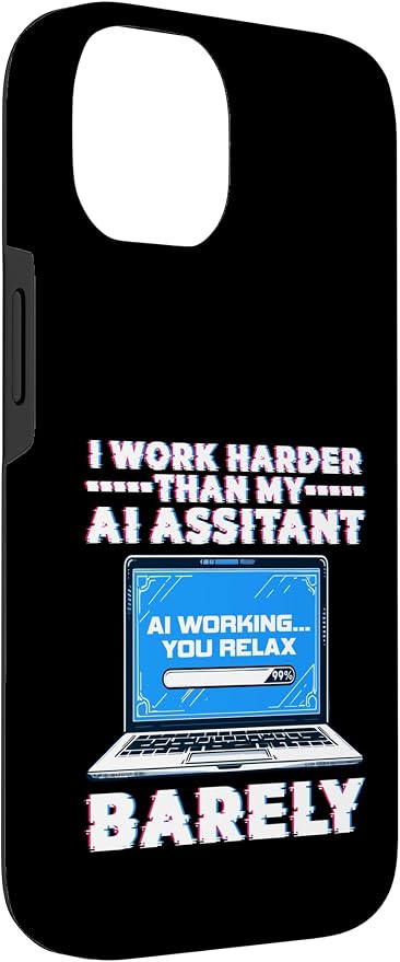 I Work Harder Than My AI Assistant Barely Case for iPhone 14