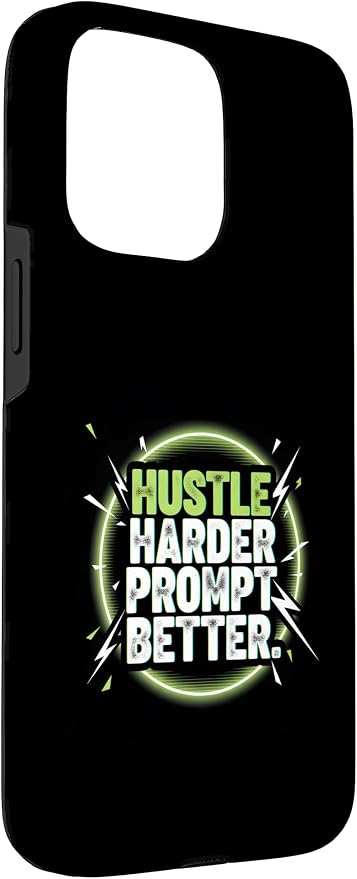Hustle Harder Prompt Better AI Artificial Intelligence Case for iPhone 15 Pro Max