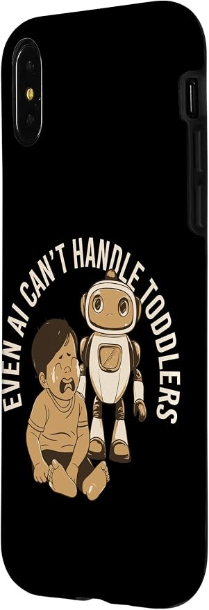Even AI Cant Handle Toddlers Mom Artificial Intelligence Case for iPhone X/XS